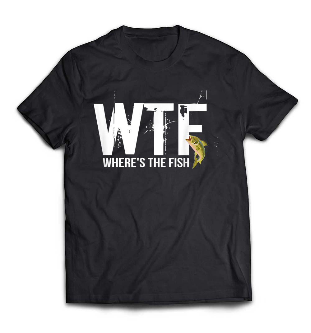 WTF Fishing Shirt: Where’s The Fish Angler T-Shirt